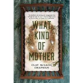 Clay McLeod Chapman: What Kind of Mother