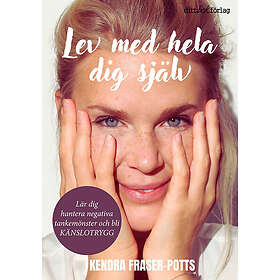 Lev med hela dig själv