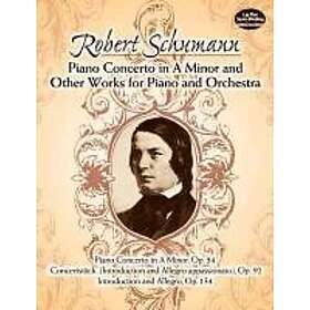 Robert Schumann: Piano Concerto in a Minor and Other Works for Orchestra