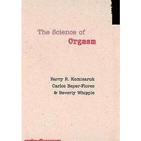 Barry R Komisaruk, Carlos Beyer-Flores, Beverly Whipple: The Science of Orgasm