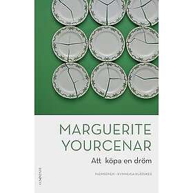 Marguerite Yourcenar: Att köpa en dröm