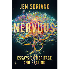 Nervous: Essays on Heritage and Healing