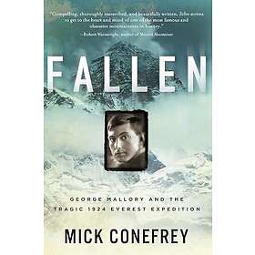 Fallen: George Mallory and the Tragic 1924 Everest Expedition