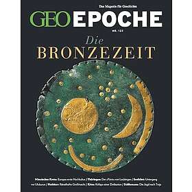 GEO Epoche 123/2023 Die Bronzezeit