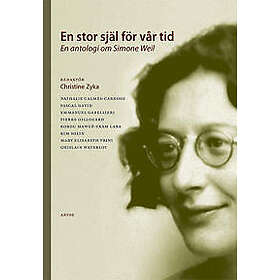 En stor själ för vår tid : En antologi om Simone Weil