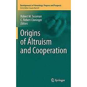 Robert W Sussman, C Robert Cloninger: Origins of Altruism and Cooperation