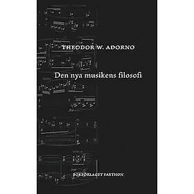 Theodor W Adorno: Den nya musikens filosofi