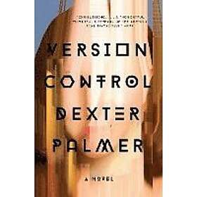 Dexter Palmer: Version Control