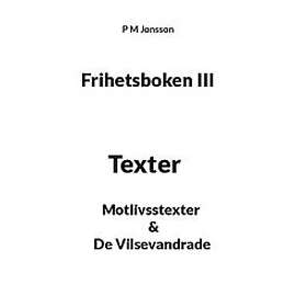 P M Jonsson: Frihetsboken III Texter