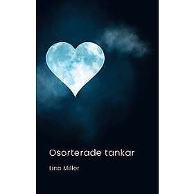 Lina Miller: Osorterade tankar dikter om livet
