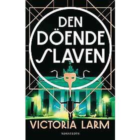 Victoria Larm: Den döende slaven