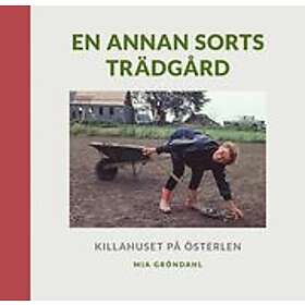 En annan sorts trädgård Killahuset på Österlen