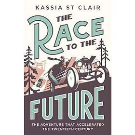 Kassia St Clair: Race To The Future