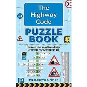 Dr Gareth Moore: The Highway Code Puzzle Book