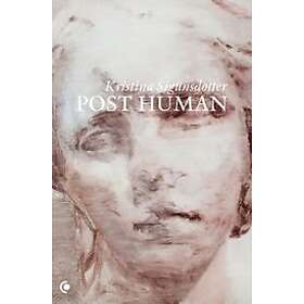 Kristina Sigunsdotter: Post human