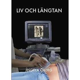 Ingela Öberg: Liv och längtan