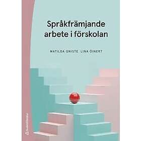 Matilda Gniste, Lina Öinert: Språkfrämjande arbete i förskolan Med läroplanen som grund