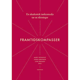 Lynn Åkesson, Ulrika Oredsson, Marie Cronqvist: Framtidskompasser: En akademisk tankesmedja tar ut riktningar