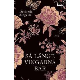 Desideria Jungelin: Så länge vingarna bär