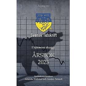 Amanda Wollstad, Tony Gunnarsson, Edward Hamilton, Mats Fält, Gunnar Hökmark: I björnens skugga Svensk Tidskrifts årsbok 2023