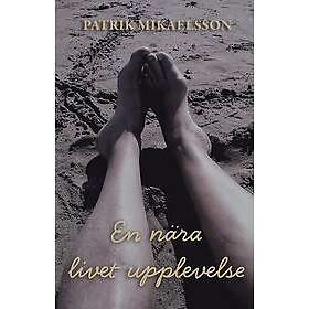 Patrik Mikaelsson: En nära livet upplevelse