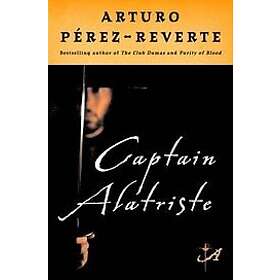 Arturo Perez-Reverte: Captain Alatriste