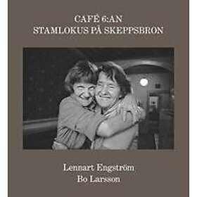 Bo Larsson: Café 6:an. Stamlokus på Skeppsbron