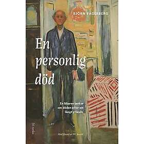 Björn Fagerberg: En personlig död en läkares tankar om döden efter ett långt yrkesliv