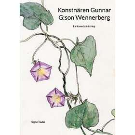 Signe Taube: Konstnären Gunnar G:son Wennerberg En levnadsskildring