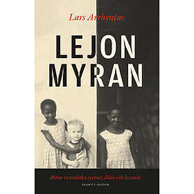 Lars Arrhenius: Lejonmyran mina rwandiska systrar, döda och levande