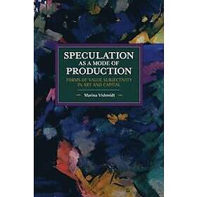 Marina Vishmidt: Speculation as a Mode of Production