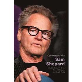 Jackson R Bryer, Robert M Dowling, Mary C Hartig: Conversations with Sam Shepard