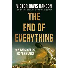 Victor D Hanson: The End of Everything