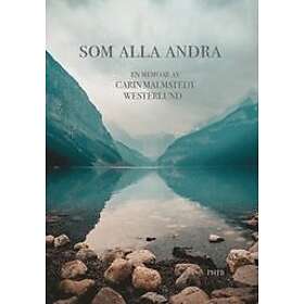 Pia Hintze, Carin Malmstedt Westerlund: Som alla andra En memoar av Carin Malmstedt Westerlund