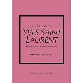 Emma Baxter-Wright: Lilla boken om Yves Saint Laurent
