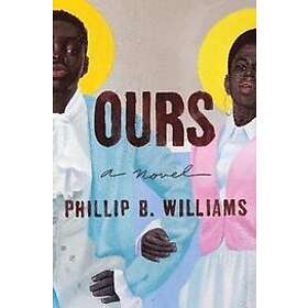 Phillip B Williams: Ours
