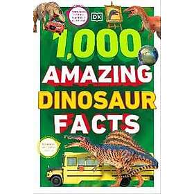 1,000 Amazing Dinosaur Facts