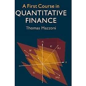 A First Course in Quantitative Finance