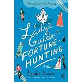 A Lady's Guide to Fortune-Hunting