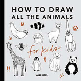 All the Animals: How to Draw Books for Kids with Dogs, Cats, Lions, Dolphins, an