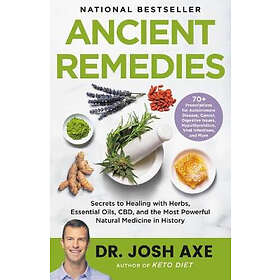 Ancient Remedies: Secrets to Healing with Herbs, Essential Oils, Cbd, and the Most Powerful Natural Medicine in History