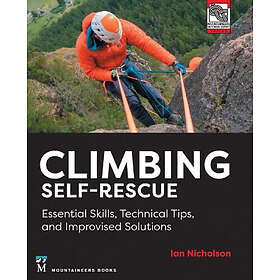 Climbing Self-Rescue: Essential Skills, Technical Tips & Improvised Solutions