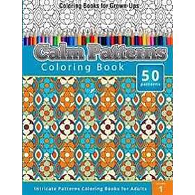 Coloring Books for Grown-Ups: Calm Patterns coloring Book (Intricate Patterns Co