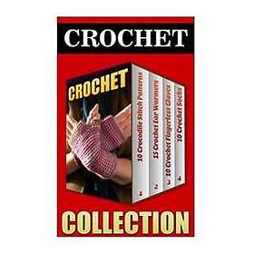 Crochet: 10 Crocodile Stitch Patterns 15 Crochet Ear Warmers 10 Crochet Fingerless Gloves 10 Crochet Socks