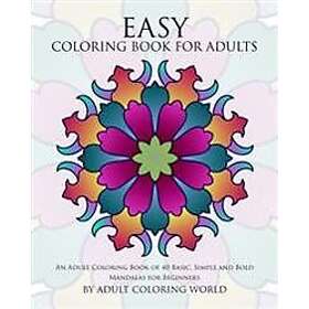 Easy Coloring Book for Adults: An Adult Coloring Book of 40 Basic, Simple and Bold Mandalas for Beginners