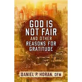 God is Not Fair and Other Reasons for Gratitude