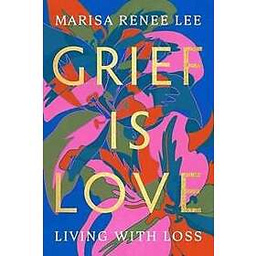 Grief Is Love
