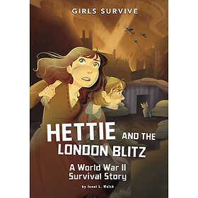 Hettie and the London Blitz: A World War II Survival Story