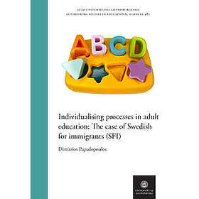 Individualising processes in adult education : The case of Swedish for immigrants (SFI)