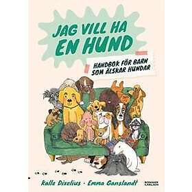 Jag vill ha en hund! Handbok för barn som älskar hundar